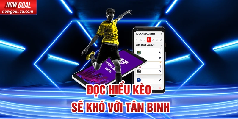 Đọc hiểu kèo sẽ khó với tân binh